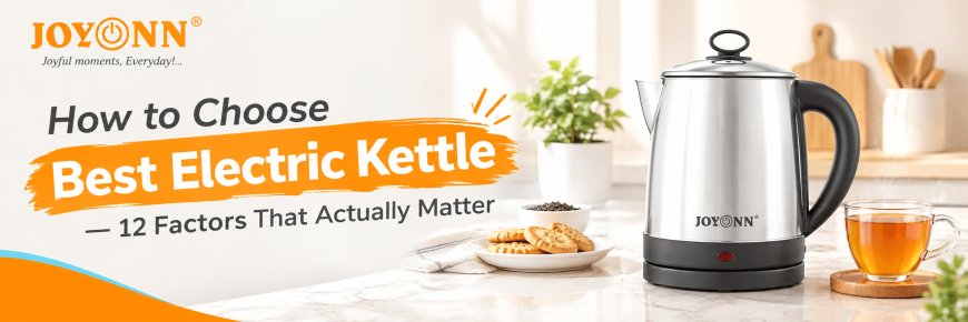 How to Choose the Best Electric Kettle | 2026 Buying Guide