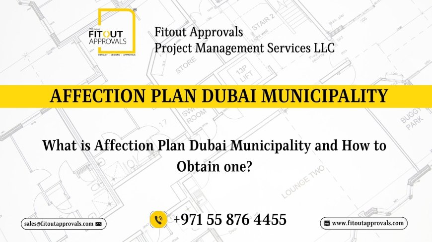 Affection Plan Dubai Municipality: Complete Guide for Fit-Out & Construction Projects