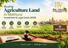 Buying Agriculture Land in Mathura: Investment & Legal Guide (2026)