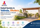 Gated Society in Valinda, Dholera: What to Look For in a Planned Plotted Community