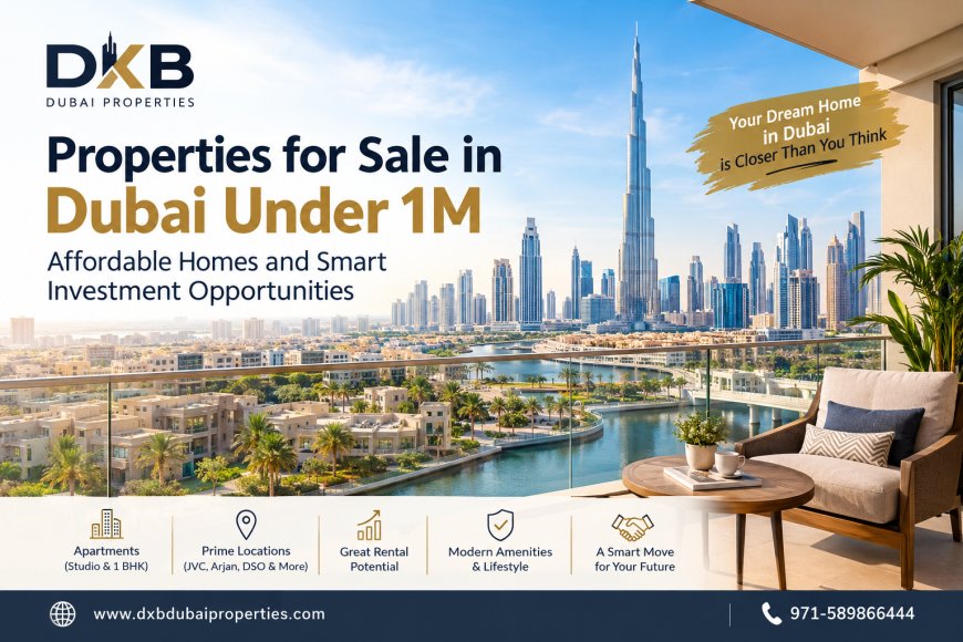 How to Buy Property in Dubai Under AED 1 Million: Tips for Smart Buyers