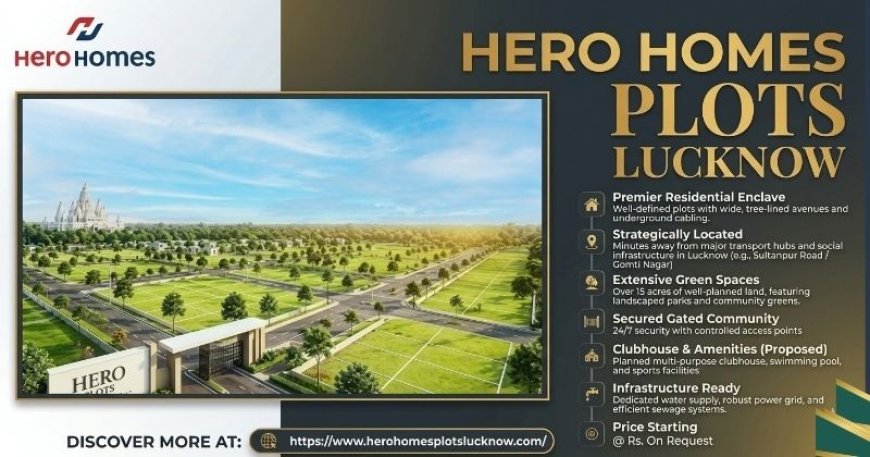 Hero Homes Plots Lucknow: Premium Land for a Better Future