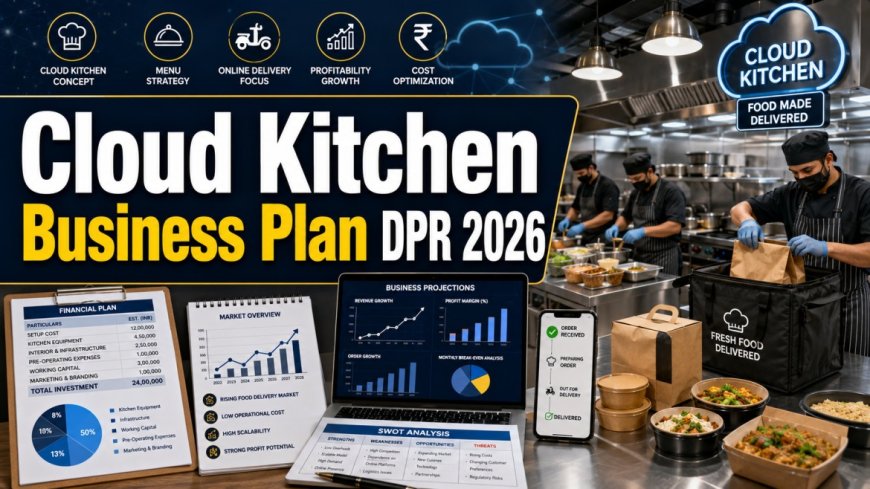 Cloud Kitchen Startup Guide 2026: Business Plan, Investment Requirements, and Setup Strategy