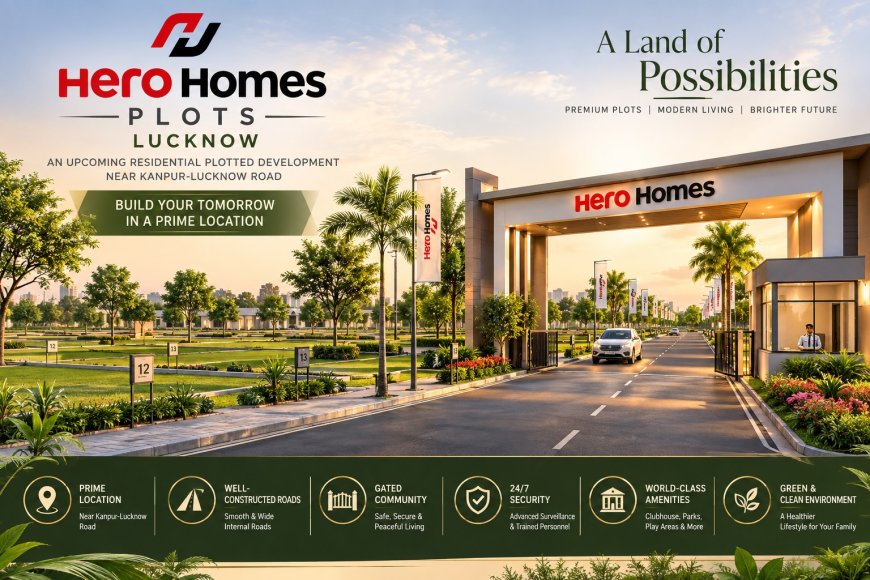 Hero Homes Plots Lucknow: Your Space, Your Home, Your Future