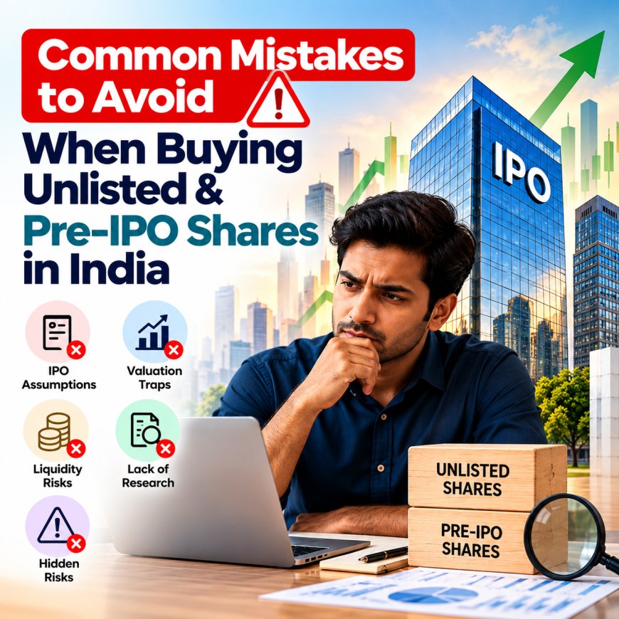 Common Mistakes to Avoid When Buying Unlisted & Pre-IPO Shares