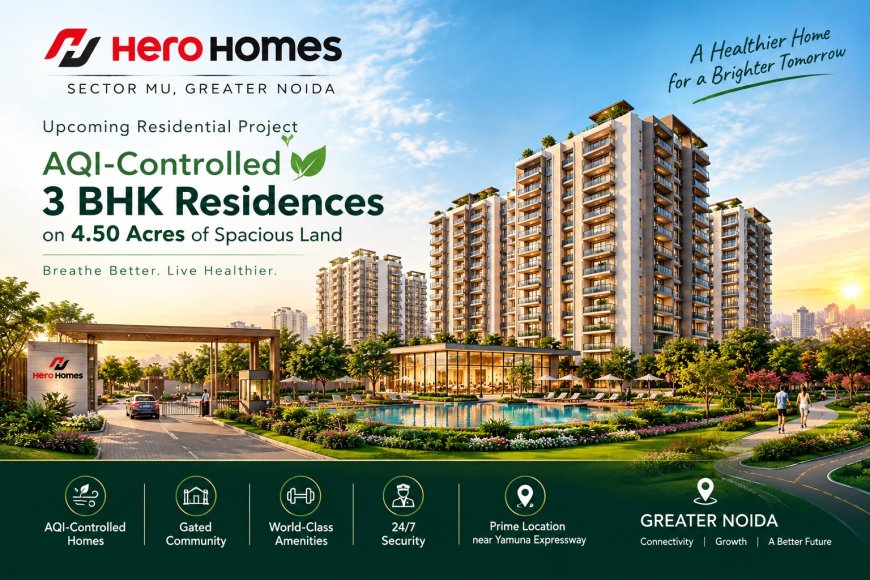 Hero Realty Sector MU Greater Noida – Premium Homes in a Prime Location