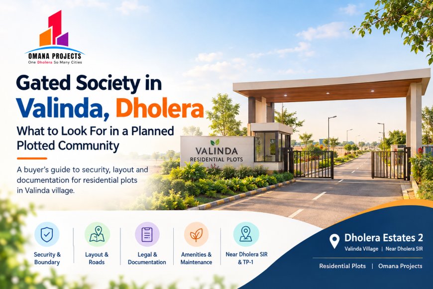 Gated Society in Valinda, Dholera: What to Look For in a Planned Plotted Community