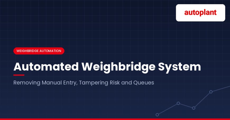 Automated Weighbridge System: Removing Manual Entry, Tampering Risk and Queues