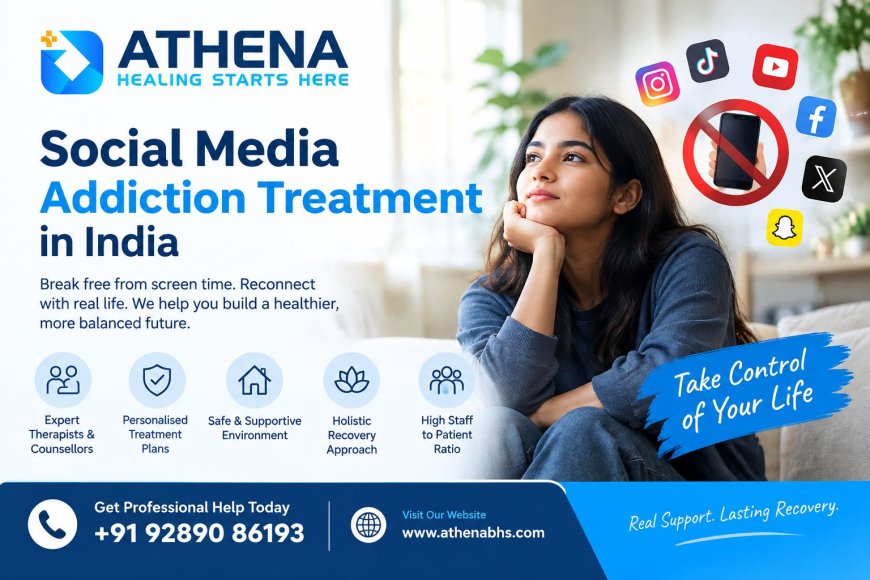 Social Media Addiction Treatment in India: Causes, Symptoms, and Recovery