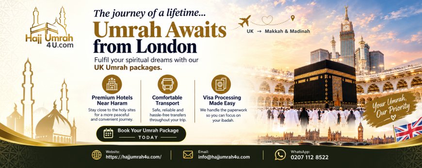 Affordable Umrah Packages: Find the Best Umrah Packages from London