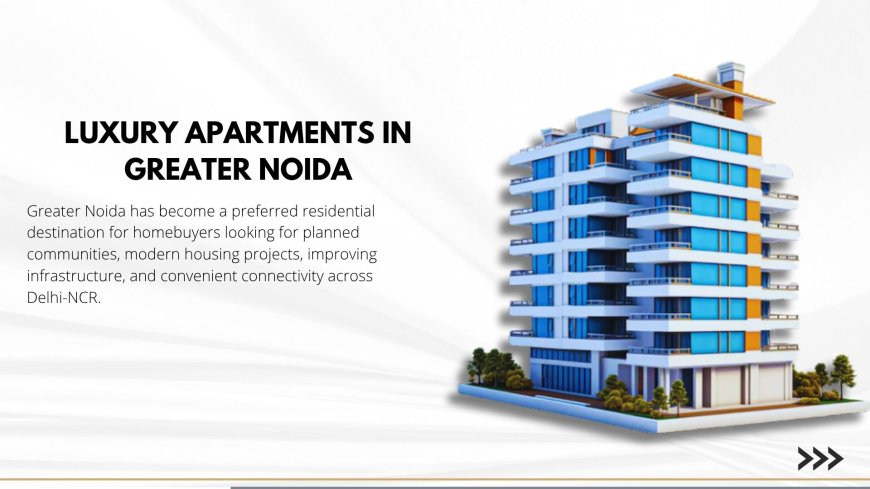 Apartments in Greater Noida: Find a Home That Fits Your Lifestyle