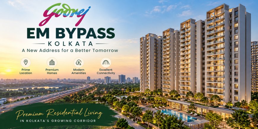 Godrej EM Bypass Kolkata – Upcoming Premium Residential Project