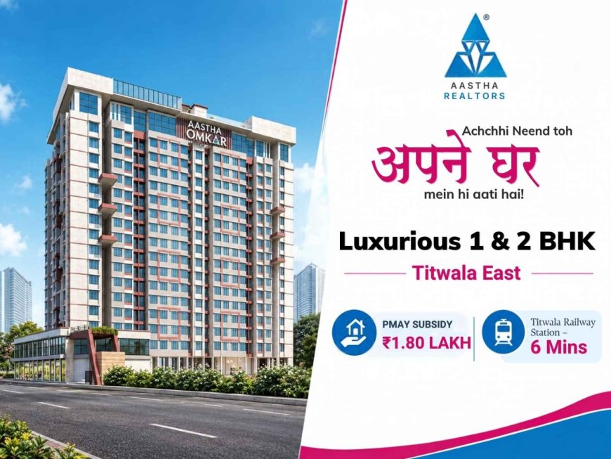 Aastha Omkar Titwala East – 1 & 2 BHK Residential Apartments