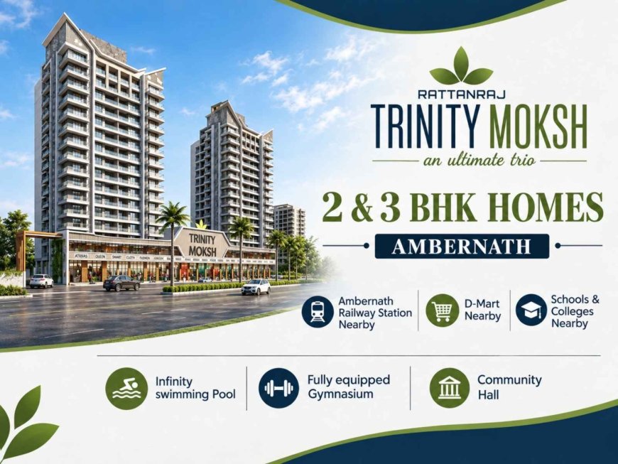 Trinity Moksh Ambernath East – 2 & 3 BHK Residential Apartments