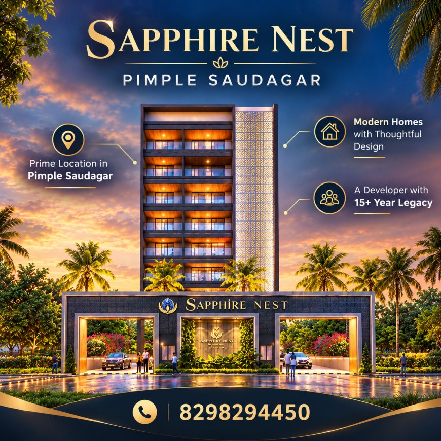 Sapphire Nest Pimple Saudagar: Experience Premium Living in One of Pune's Most Desirable Neighbourhoods