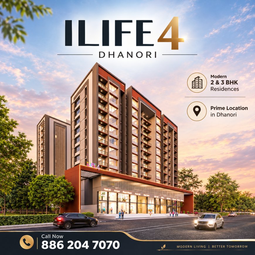 ILife 4 Dhanori Pune - A Modern Address for Spacious Homes, Premium Amenities & Connected Living
